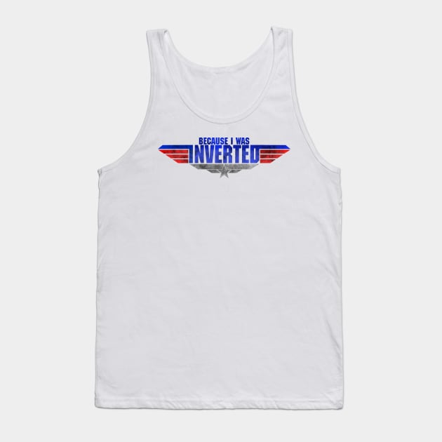 Because I Was Inverted Metal Red Blue Top Gun Maverick Logo Iceman Rooster Wingman Danger Zone Tank Top by ArtIzMuzikForTheEyez